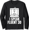 I Speak Fluent 3D Printer Printing Long Sleeve