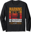 Warning 3D Printing In Progress 3D Printer Long Sleeve