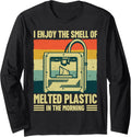 I Enjoy Smell Of Melted Plastic Retro 3D Printing Long Sleeve