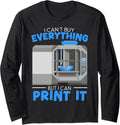 I Cant Buy Everything But I Can Print It 3D Printing Long