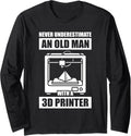 Never Underestimate An Old Man 3D Printer 3D Printing Long Sleeve