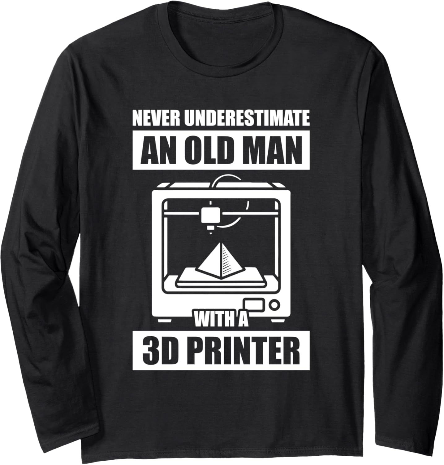 Never Underestimate An Old Man 3D Printer 3D Printing Long Sleeve