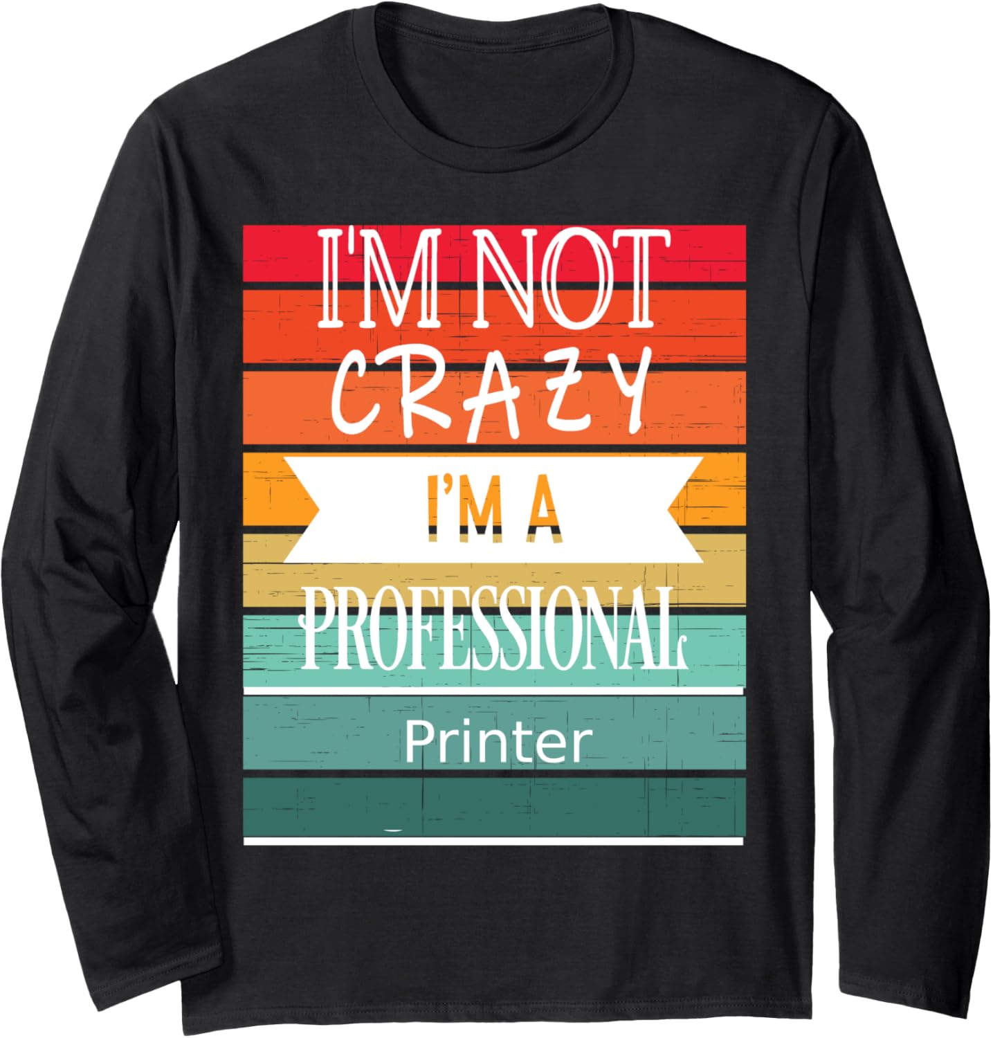 Funny Appreciaton Item For A Printer Long Sleeve