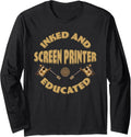 Inked And Educated Screen Printer Long Sleeve