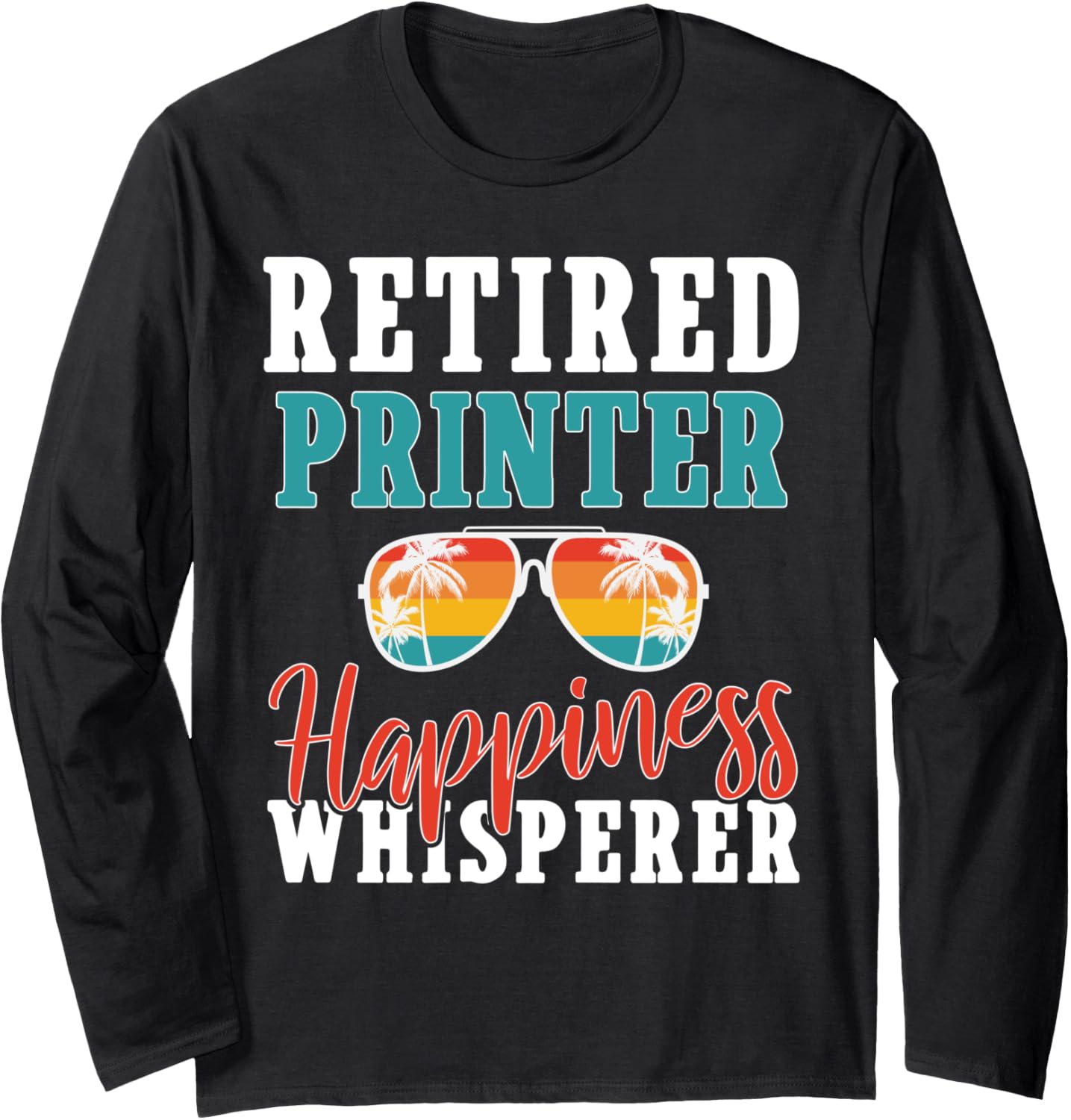 Retired Printer Happiness Whisperer Men Retro Retirement Long Sleeve