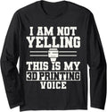 I Am Not Yelling This Is My 3D Printing Voice Long Sleeve