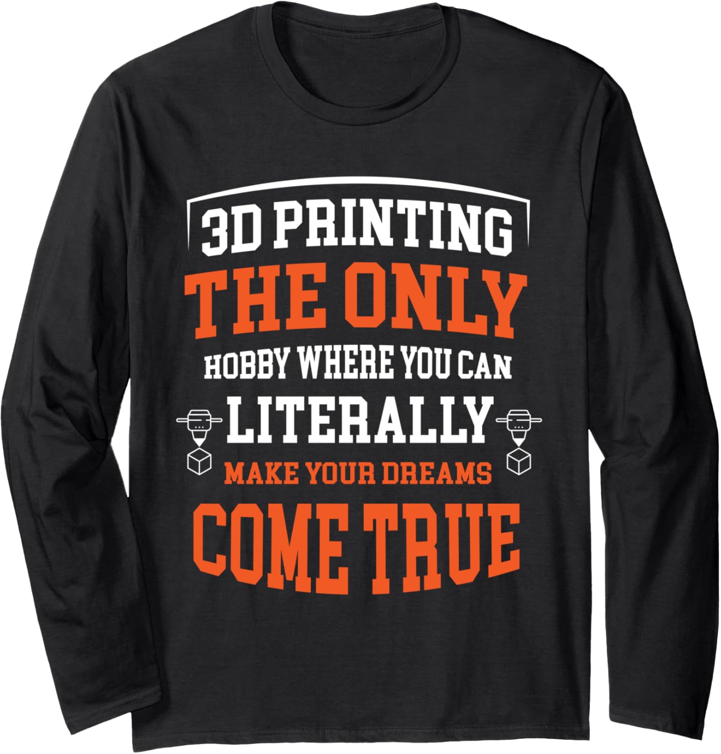 3D Printing Only Hobby Print Funny 3D Printer Costume Long Sleeve