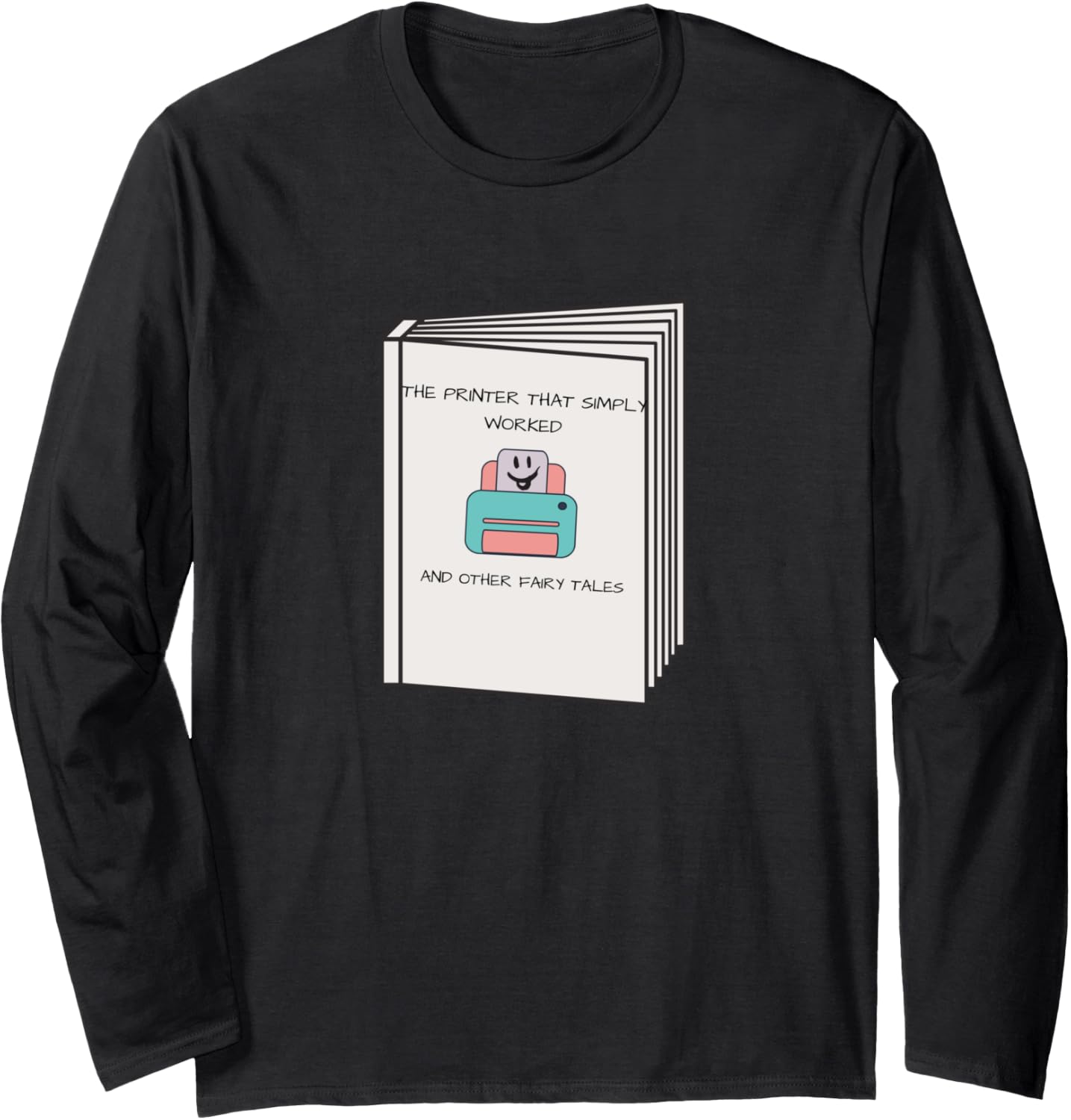 It Professionals Printer Fairy Tale Joke Long Sleeve