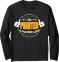 Funny Quote Legendary Printer Long Sleeve