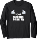 Your Favorite Printer Funny Co Worker On Job Long Sleeve
