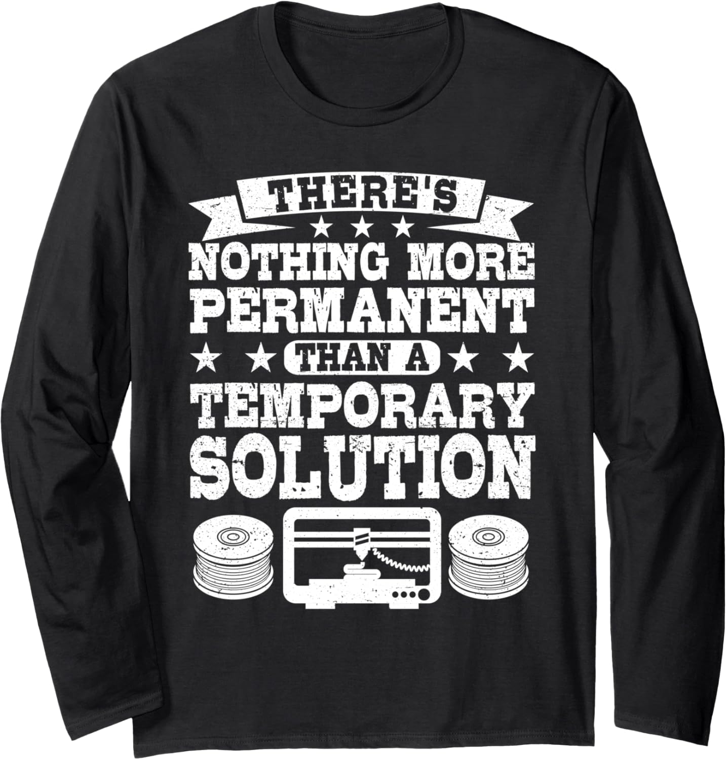 3D Printing Permanent Temporary Solution 3D Printer Funny Long Sleeve