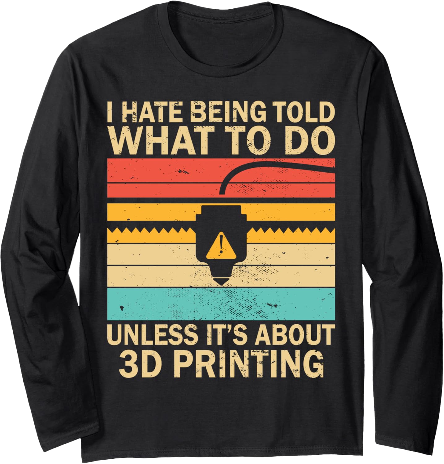 I Hate Being Told What To Do Unless Its About 3D Printing