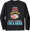I Rescue Yarn Trapped in Yarn Shop Funny Knitting Crocheting Long Sleeve