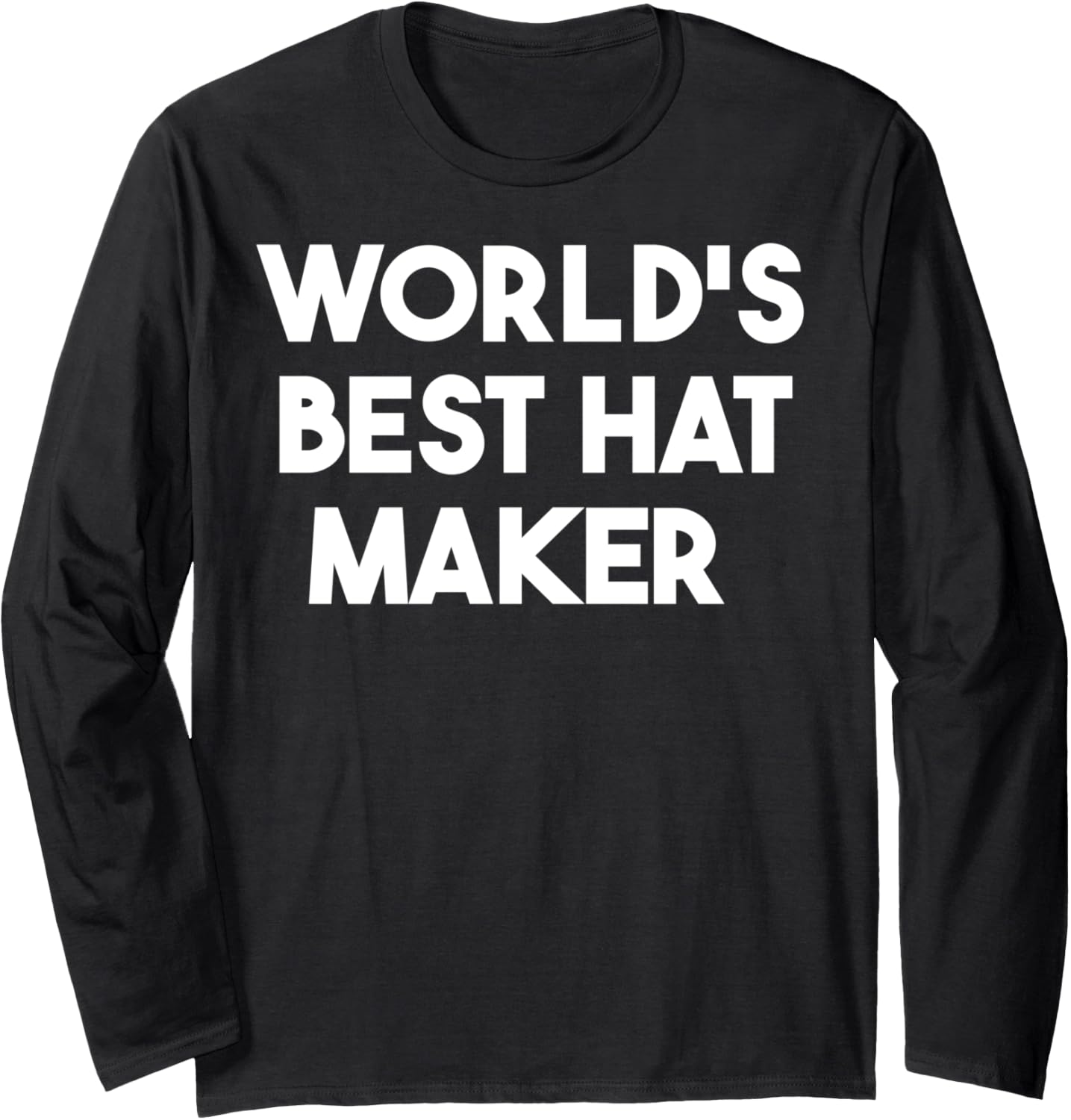 World's Best Hat Maker Long Sleeve