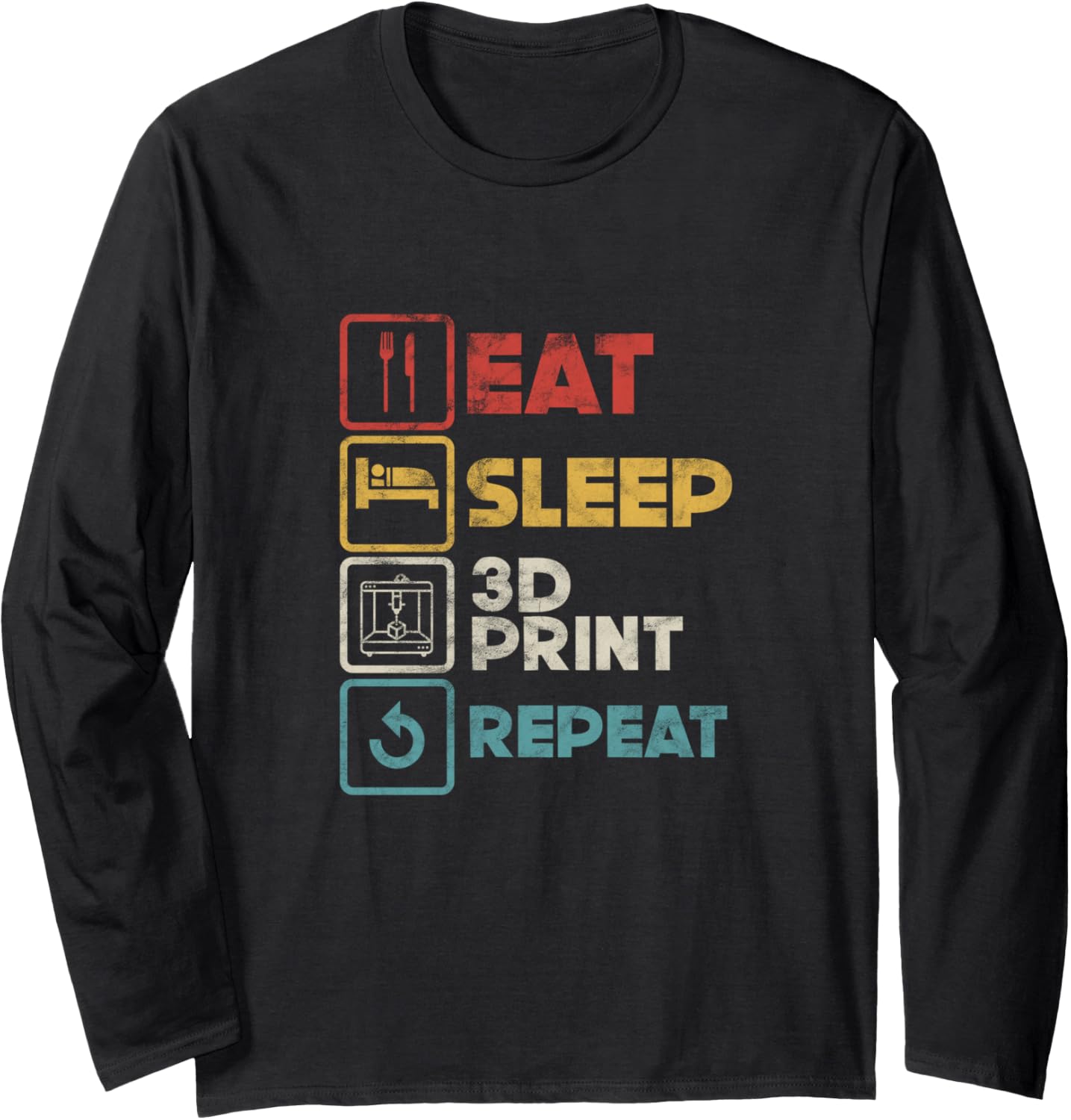 Eat Sleep Repeat U2013 Funny Additive Manufacturing 3D Model Long Sleeve