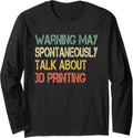 Funny Retro Warning May Spontaneously Talk About 3D Printing Long Sleeve