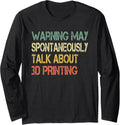 Funny Retro Warning May Spontaneously Talk About 3D Printing Long Sleeve