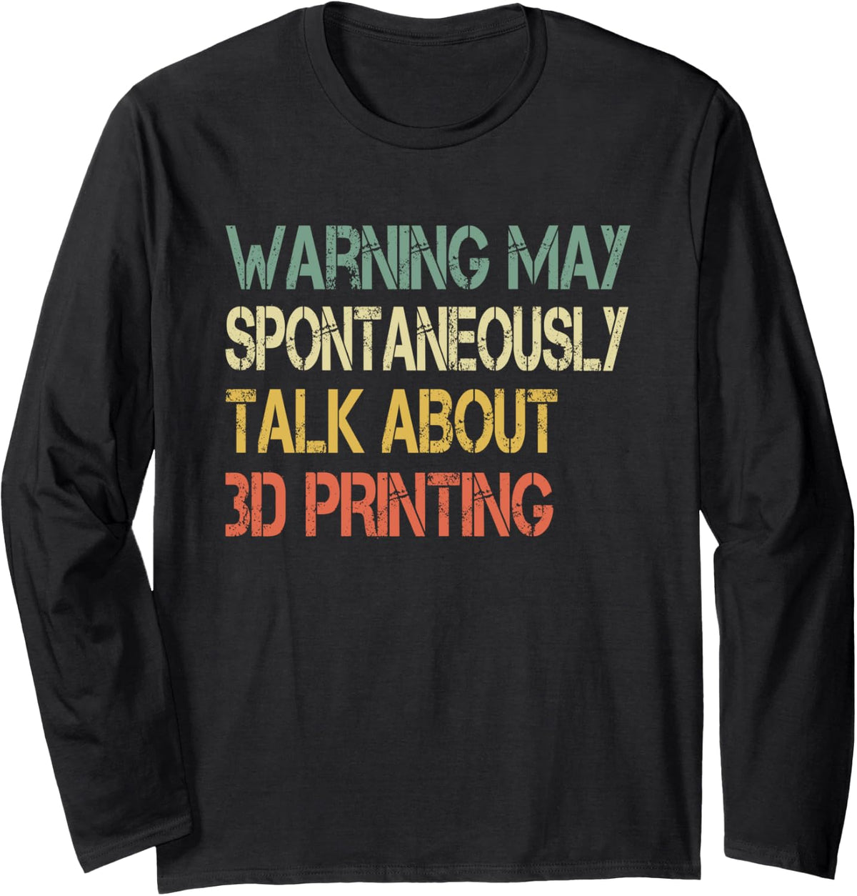 Funny Retro Warning May Spontaneously Talk About 3D Printing Long Sleeve