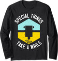 Special Things Take A While 3D Printing 3D Printer Long Sleeve