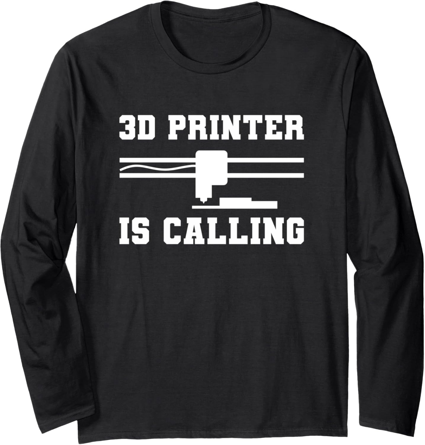 3D Printer Is Calling Print Printing Long Sleeve