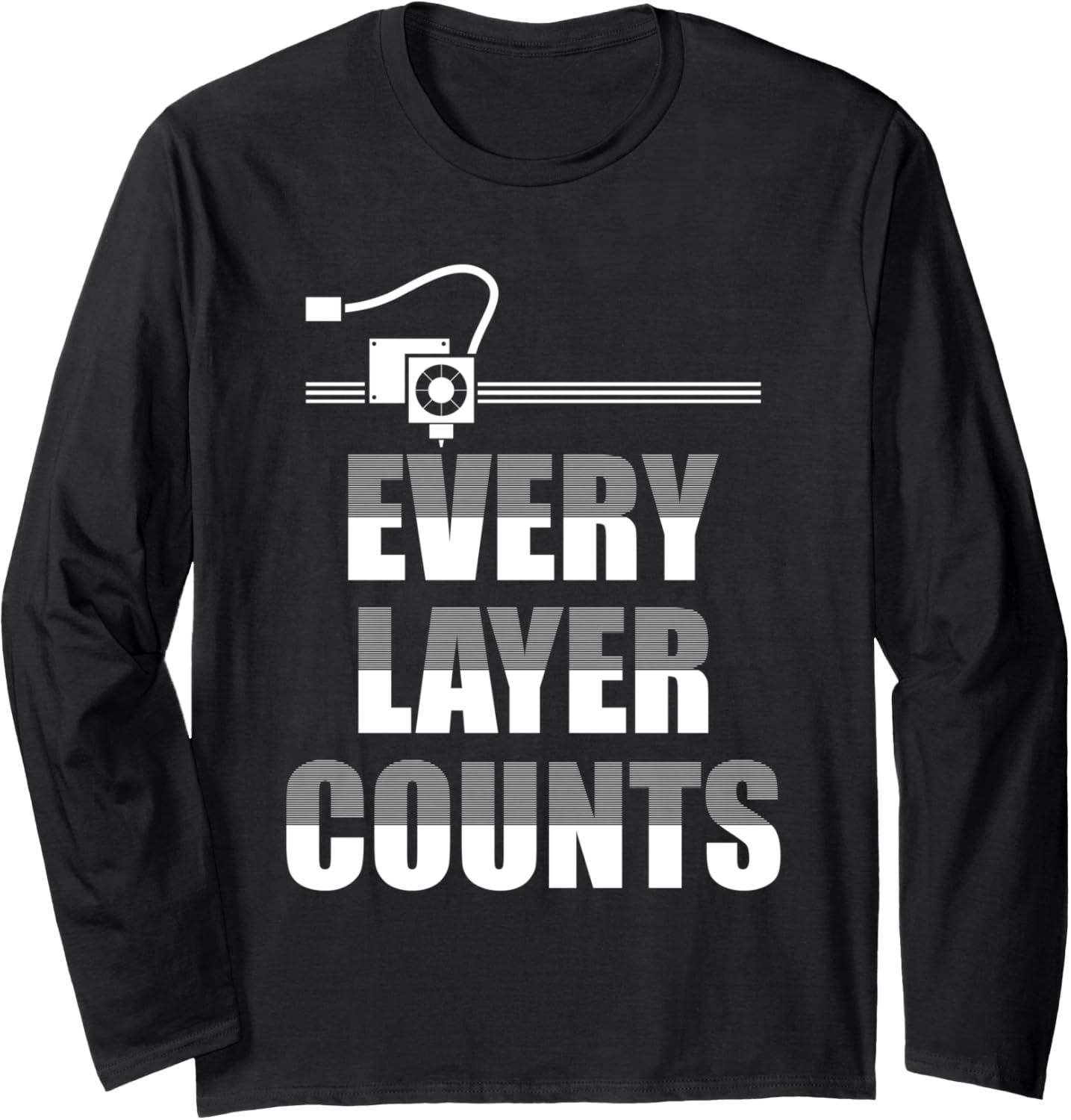 Every Layer Counts 3D Printer 3D Printing Long Sleeve