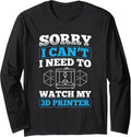 Need To Watch My 3D Printer Filament Printing Long Sleeve