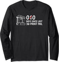 0 Days Since Last 3D Print Fail Humor Long Sleeve