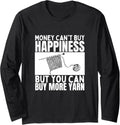 Knitting Money Can't Buy Happiness Yarn Funny Knitting Long Sleeve