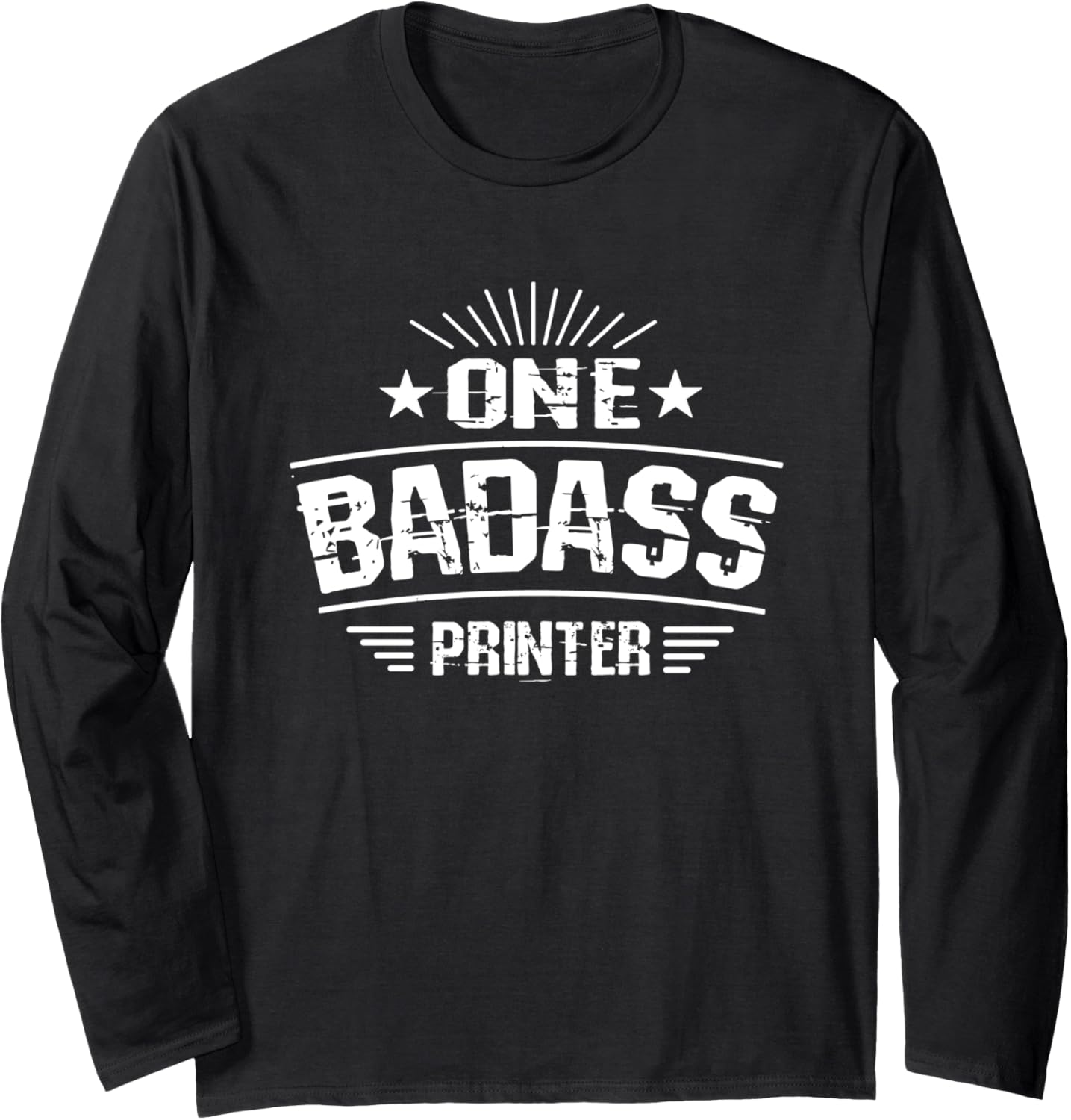 One Badass Printer Work Long Sleeve
