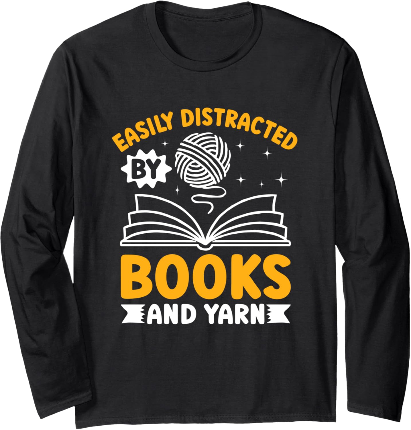 Easily Distracted By Books And Yarn Fun Long Sleeve