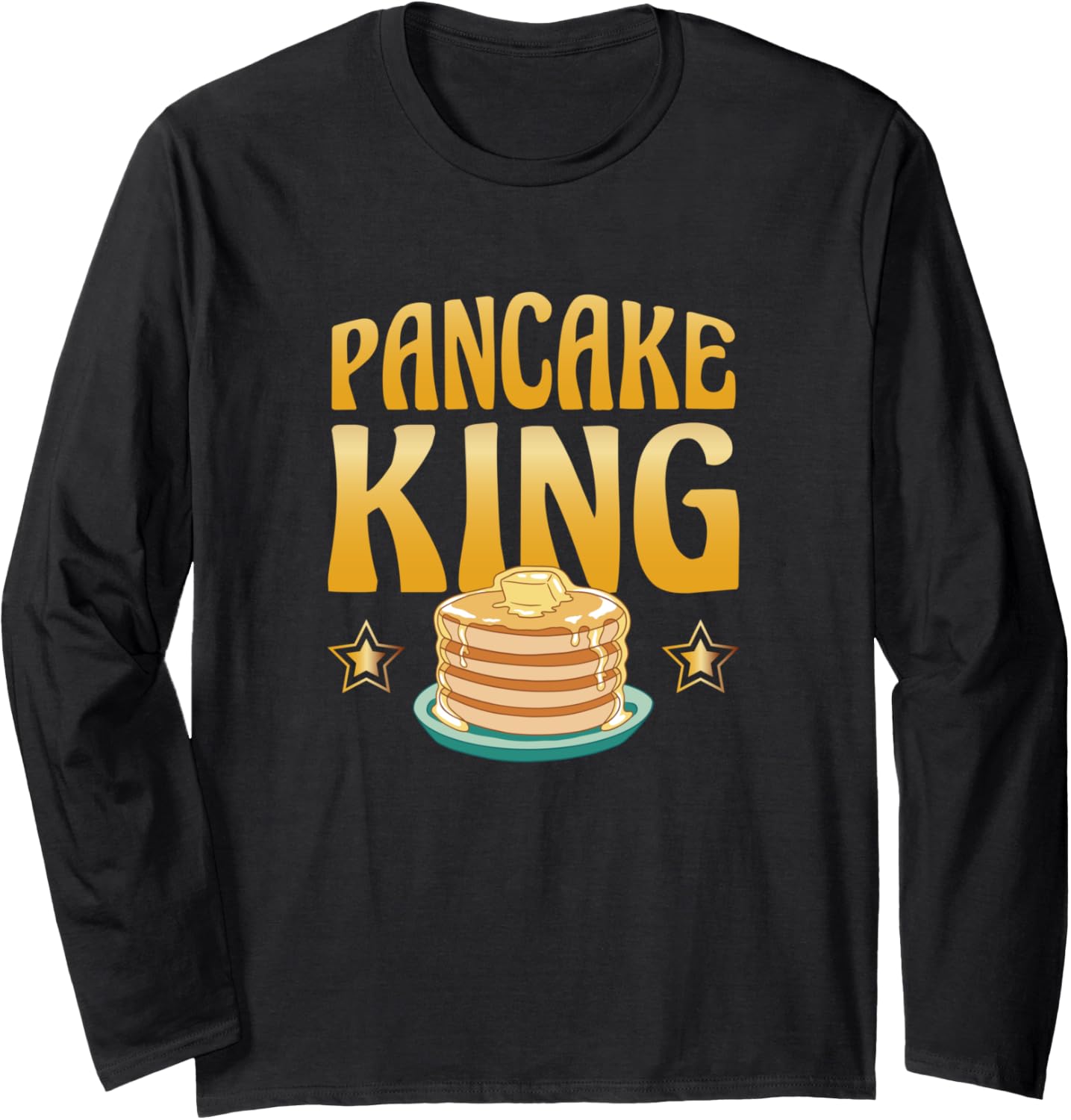 Pancake King Pancake Syrup Foodie Pancake Maker Long Sleeve