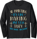3D Printing Its Like Baking Lovers 3D Printer 3D Print Long Sleeve
