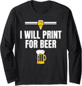 I Will Print Beer 3D Printer Printing Long Sleeve