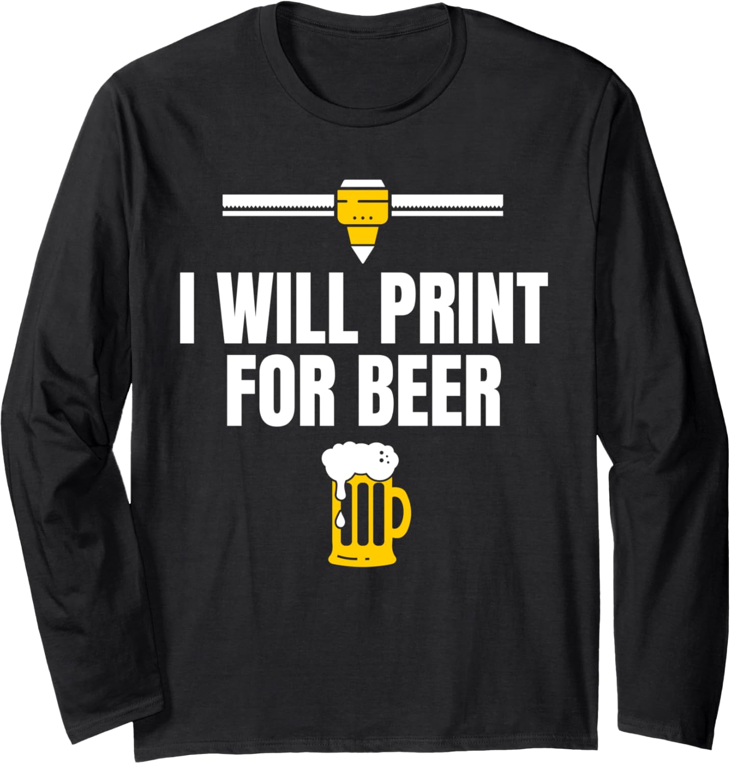 I Will Print Beer 3D Printer Printing Long Sleeve