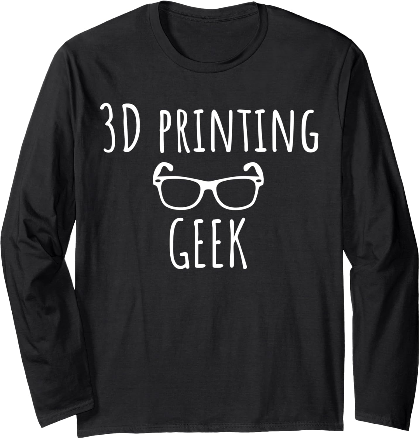 3D Printing Geek Funny 3D Printer Humor Long Sleeve