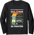 Never Underestimate An Old Man With A 3D Printer Lovers Long Sleeve