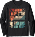 3D Printer 3D Filament Talking About 3D Printing Long Sleeve