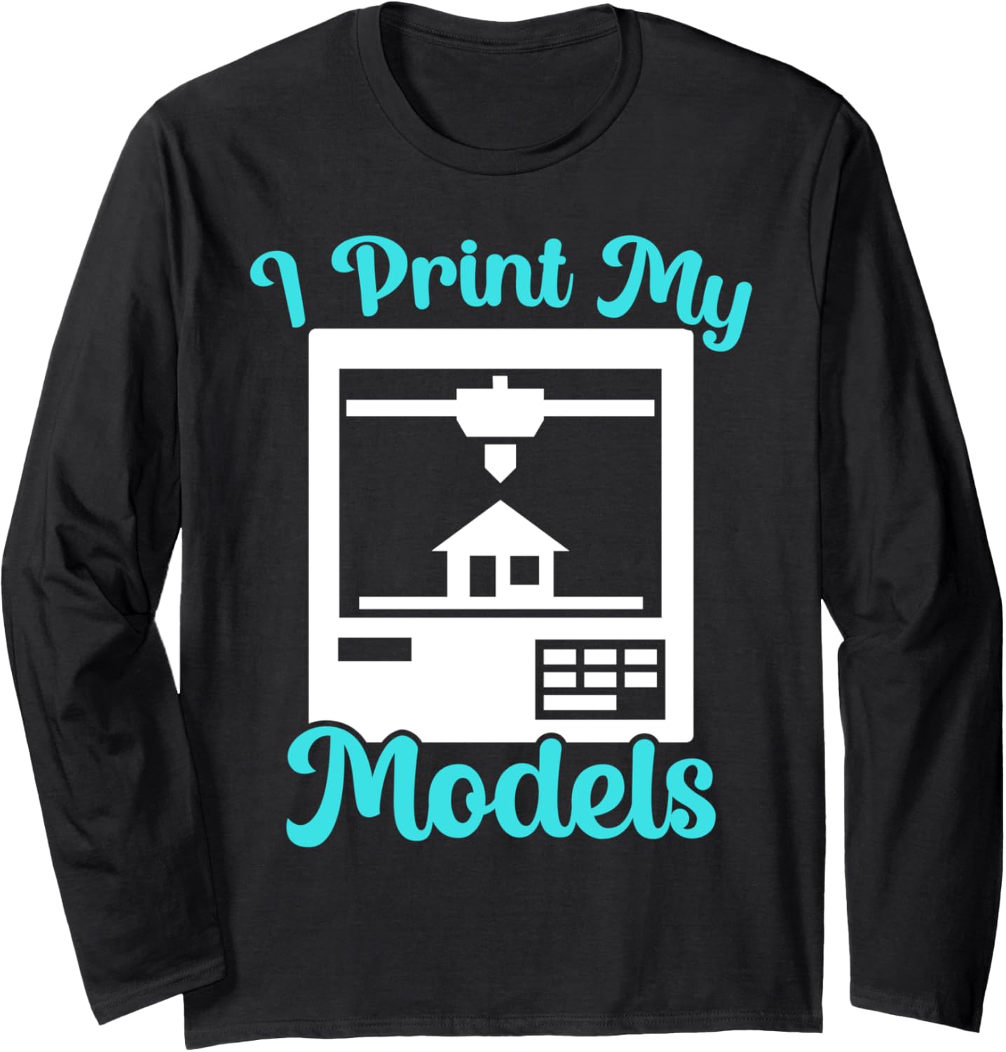 I Print My Models 3D Printing Modelling Nozzle 3D Printer Long Sleeve