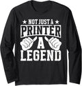 Funny Profession Quote Printer Long Sleeve