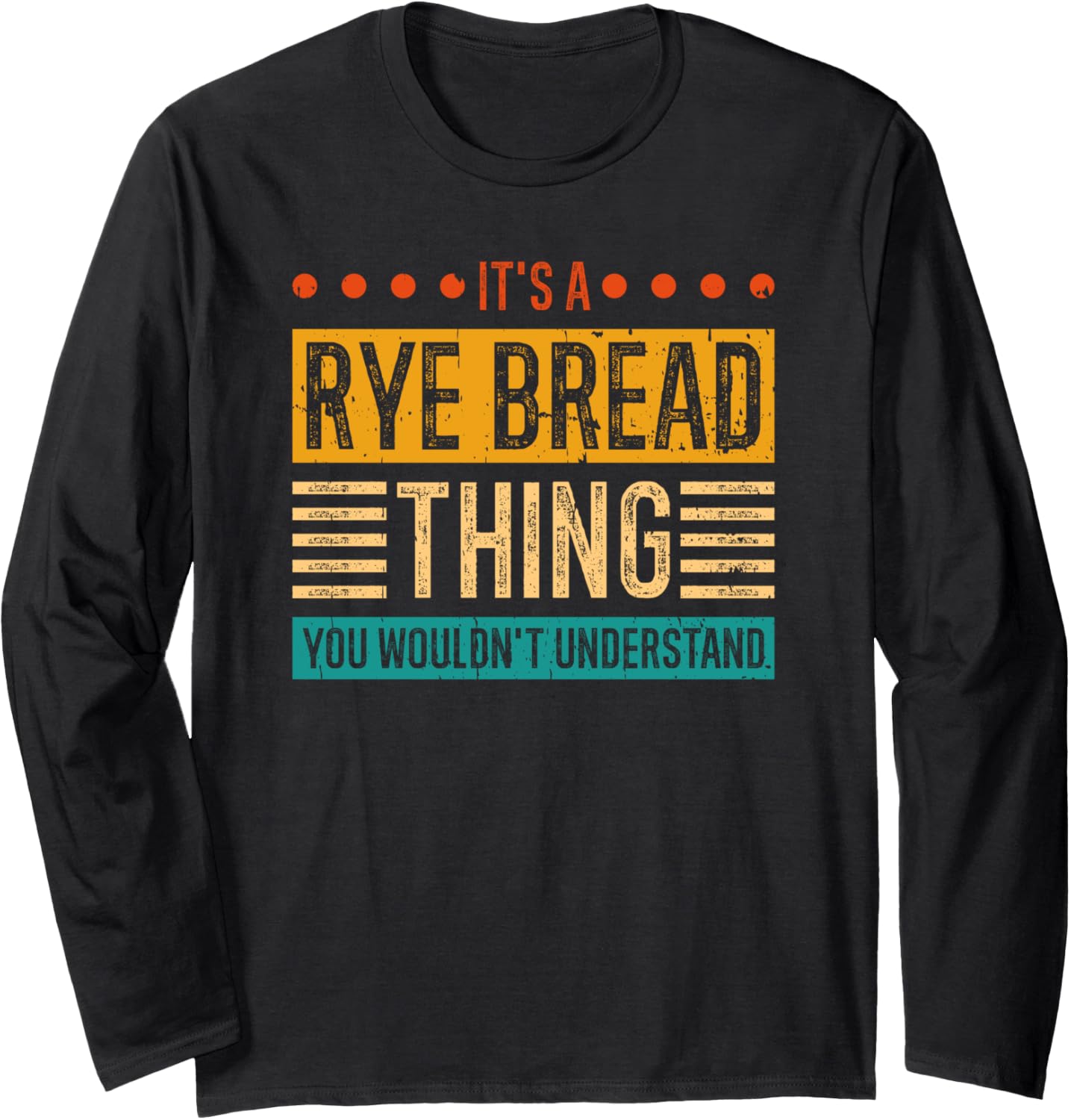 Rye Bread Thing Bread Baker Maker Bread Making Baking Long Sleeve