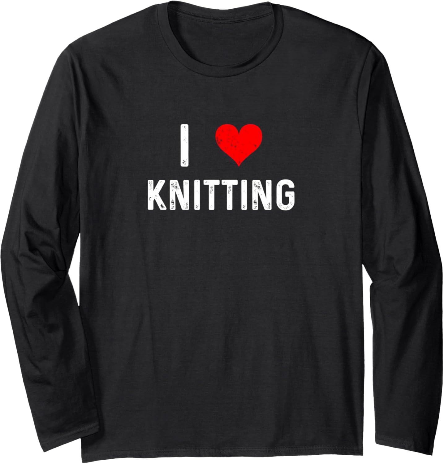 I Love Knitting- Heart Knit Knitter Arts Crafts Yarn Long Sleeve