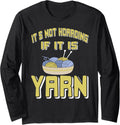 It's Not Hoarding When You Have Yarn Humor Long Sleeve