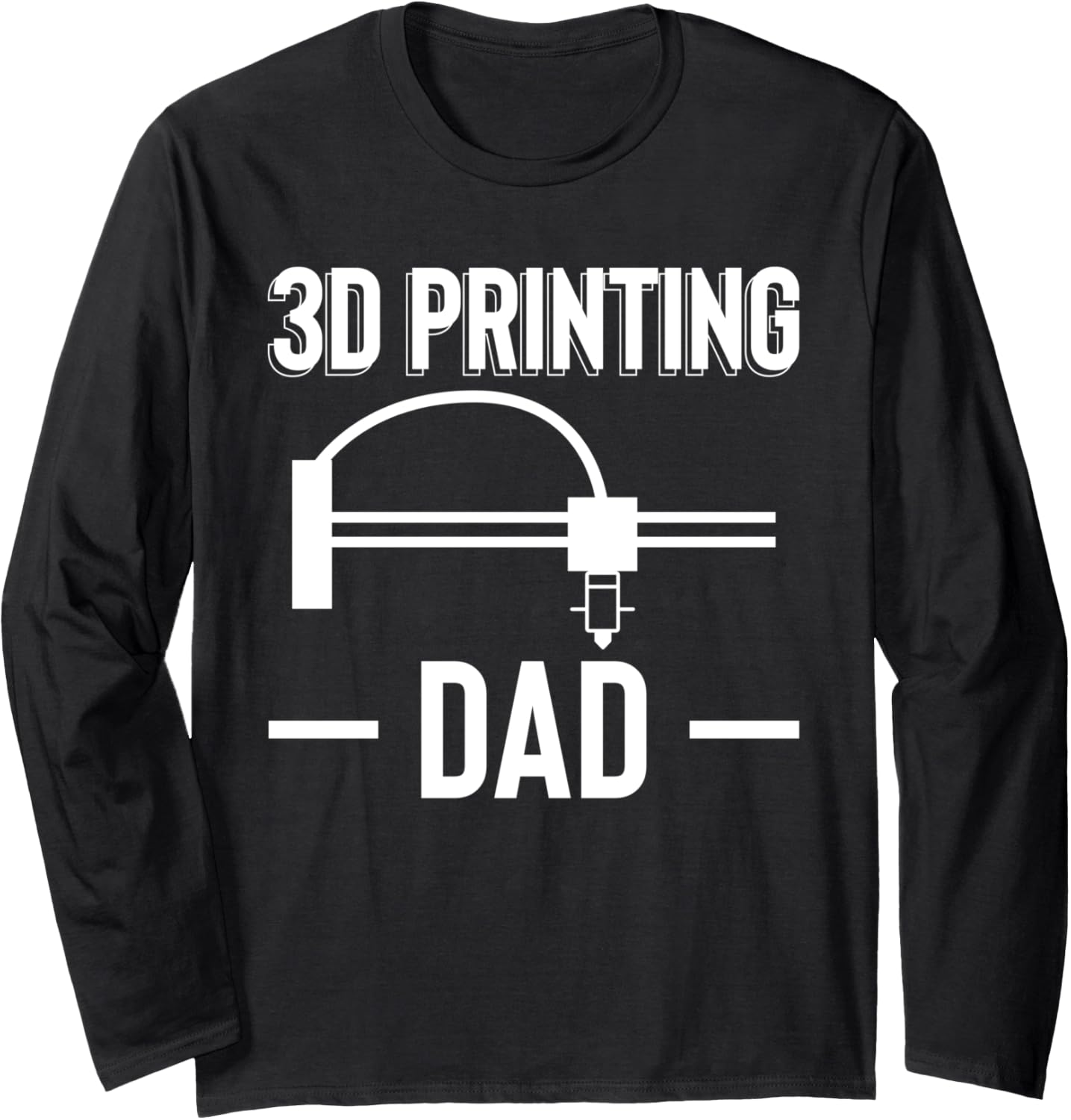 3D Printing Dad Printer Fathers Day Long Sleeve