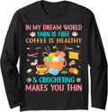 Crochet Yarn and Coffee Lover Crochet Hook Crocheting Yarn Long Sleeve