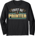 Funny Profession Quote Im A Printer Long Sleeve