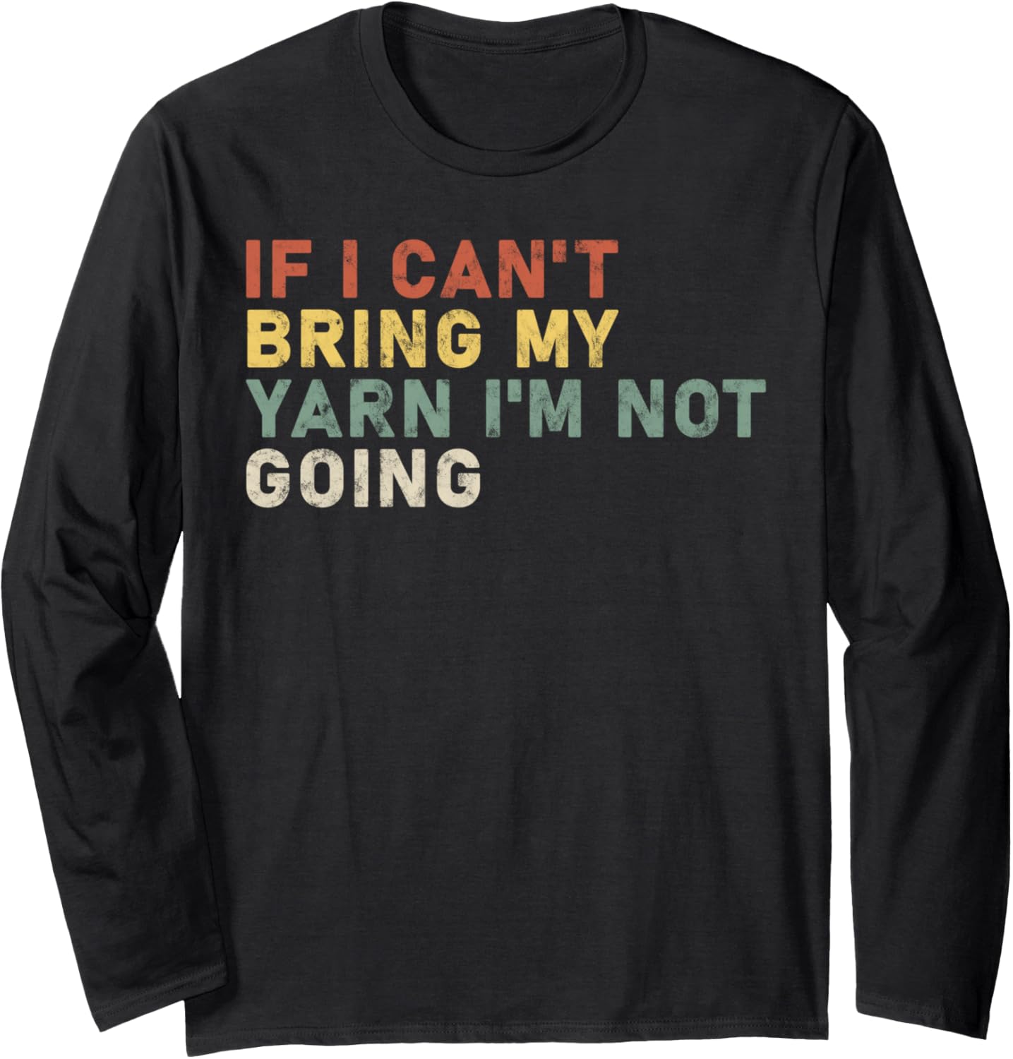 if i can't bring my yarn i'm not going yarn Owner Funny Long Sleeve