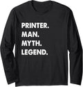 Printer Man Myth Legend Long Sleeve