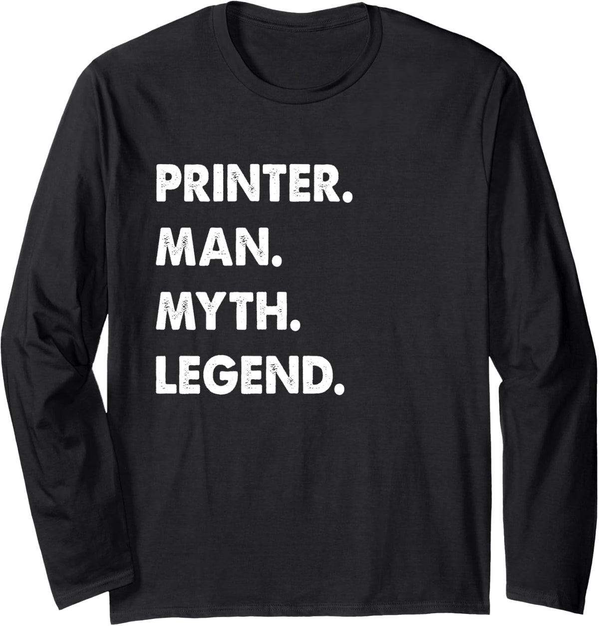 Printer Man Myth Legend Long Sleeve