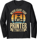 Never Leave Your Printer Unattended 3D Printing Retro Long Sleeve