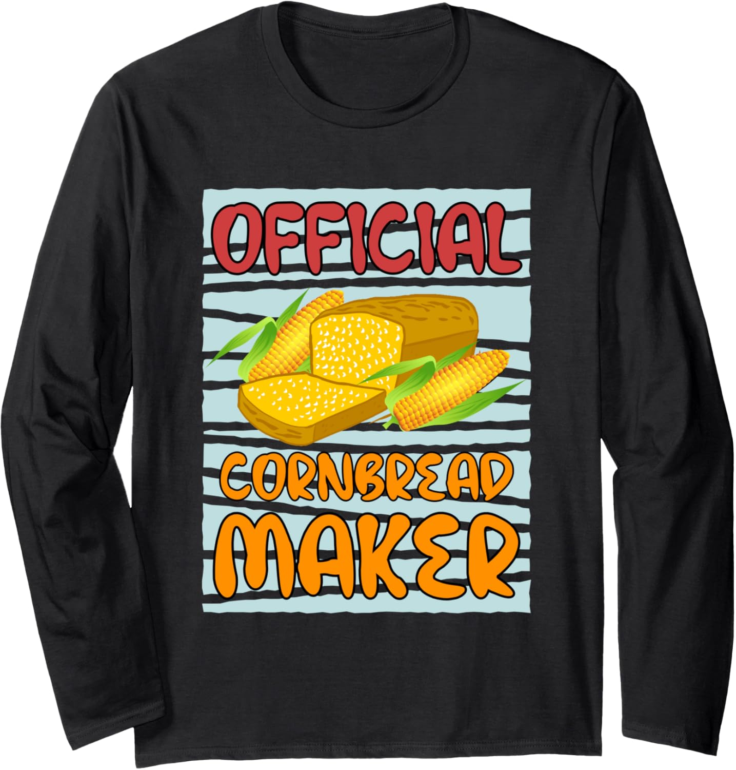 Officially Cornbread Maker Cooking Chef Long Sleeve